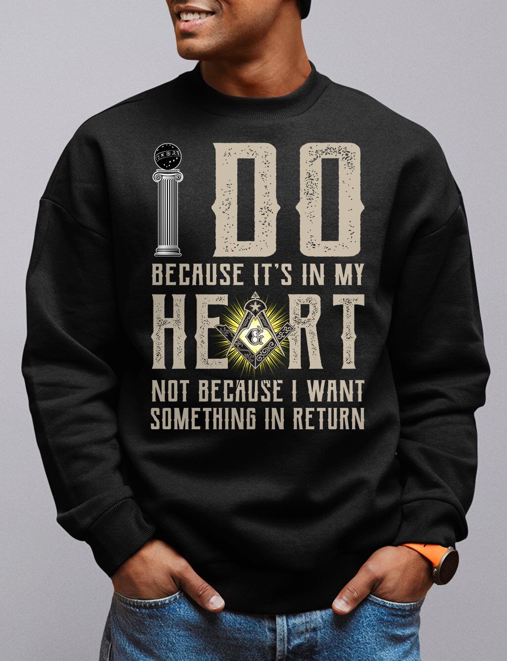 I Do Because It's In My Heart Masonic Sweatshirt