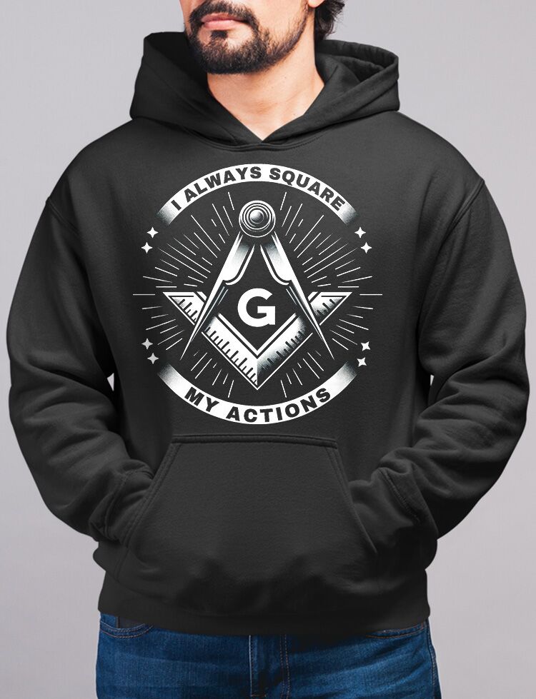 I Always Square My Actions Masonic Hoodie